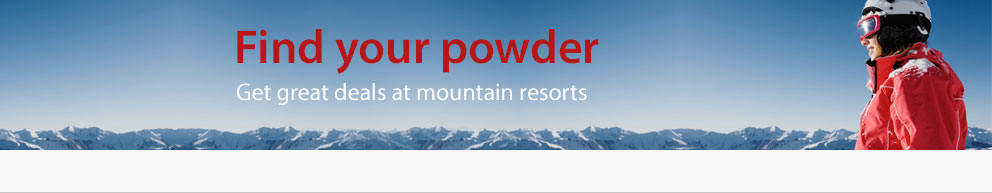 Find your powder - Get great deals at mountain resorts